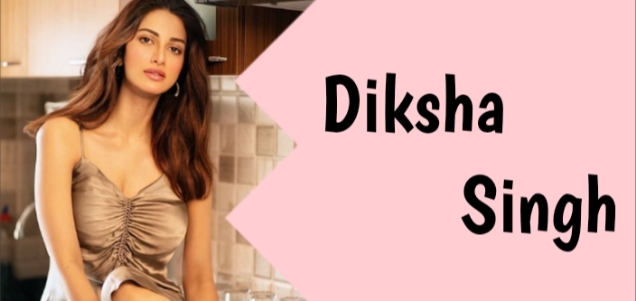 Diksha Singh (Actress) Photos, Biography, Height, Weight, Age, Affairs and Many More