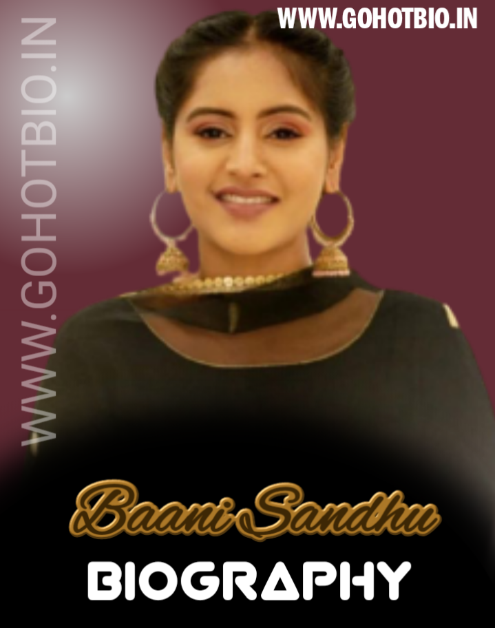 Baani Sandhu Biography, Height, Weight, Age, Affairs, Boyfriend and More