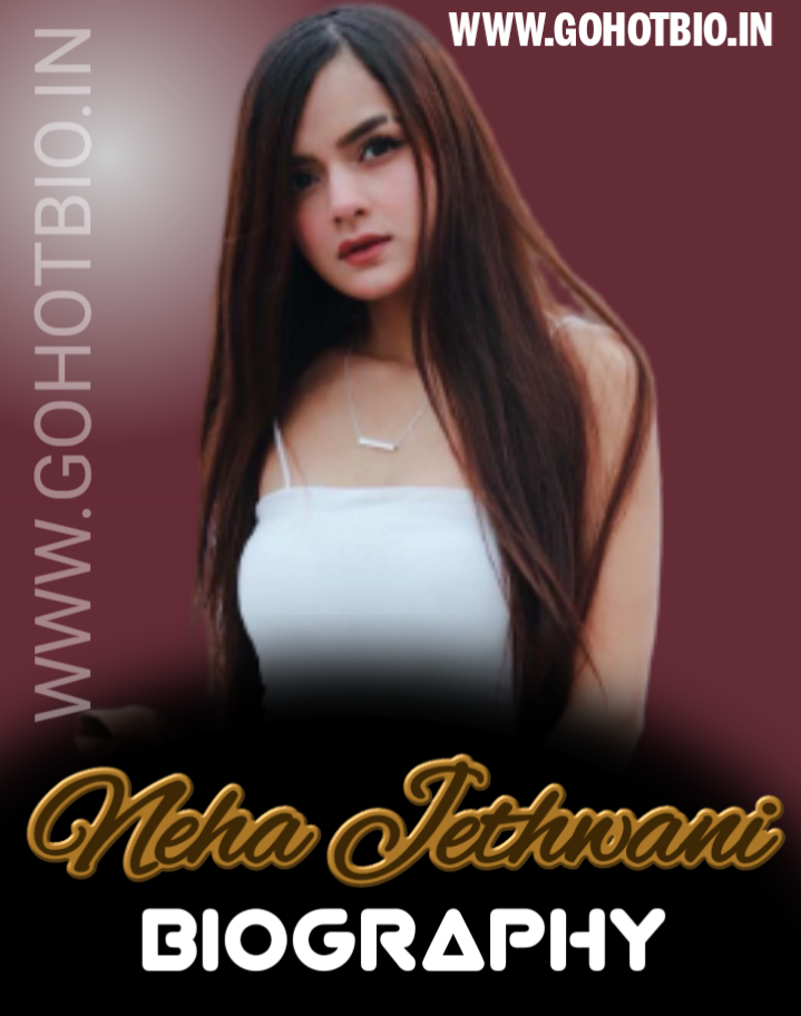 Neha Jethwani Biography, Age, Height, And More