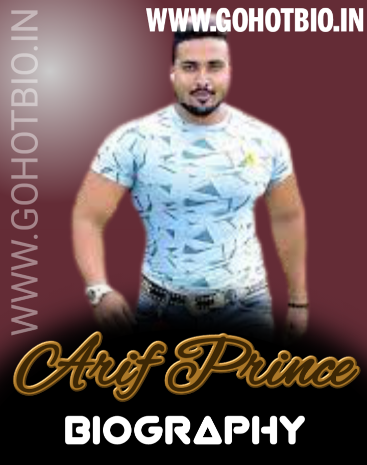 Arif Prince Biography, Age, Height, Wikipedia And More