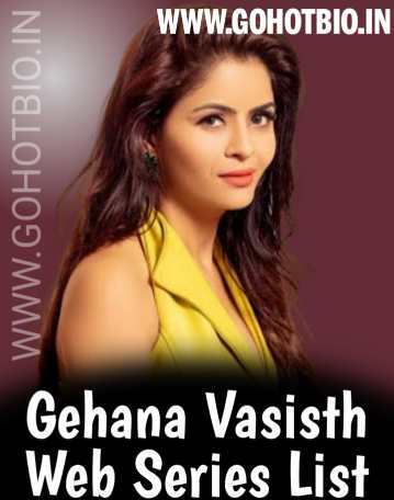 Gehana Vasisth Web Series List Watch Online (May 2022)