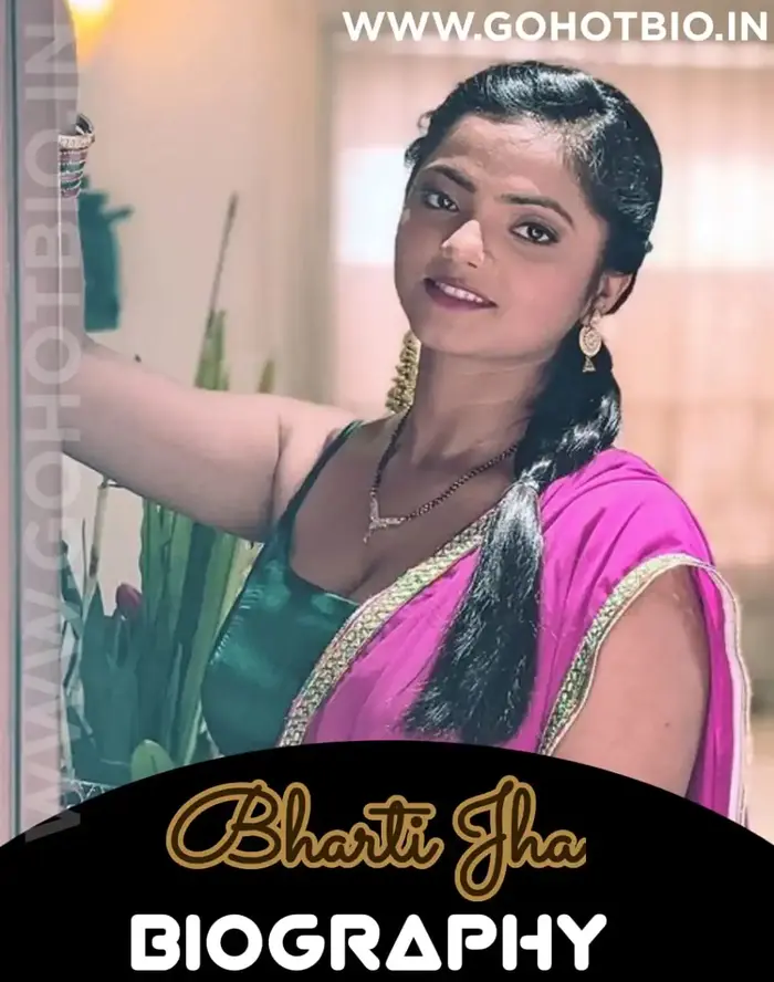 Bharti Jha Web Series List, Bio, Age, Affairs, Boyfriend & Photos